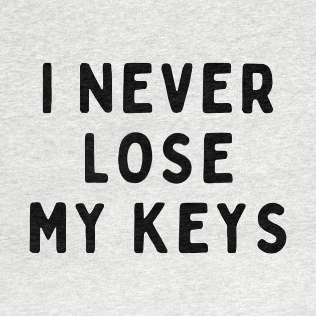 I Never Lose My Keys, Funny White Lie Party Idea Outfit, Gift for My Girlfriend, Wife, Birthday Gift to Friends by All About Midnight Co